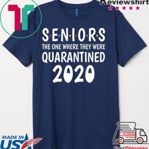 Seniors The One Where They Were Quarantined 2020 Shirts