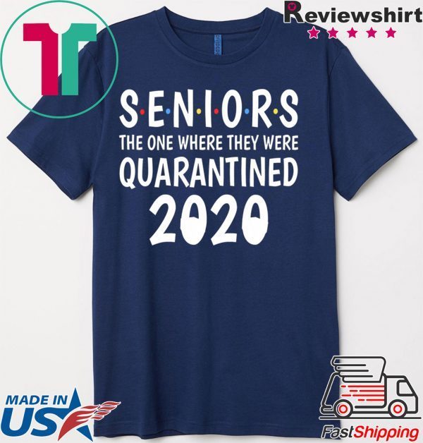 Seniors The One Where They Were Quarantined 2020 Shirts