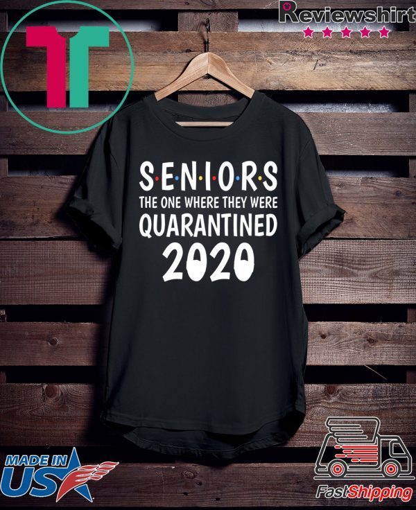 Seniors The One Where They Were Quarantined 2020 Shirts