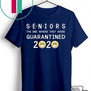 Seniors The One Where They Were Quarantined 2020 T-Shirt