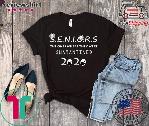 Seniors The One Where They Were Quarantined 2020 Unisex T-Shirts