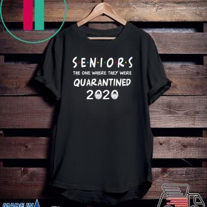 Seniors The One Where They Were Quarantined-2020 Limited T-Shirt