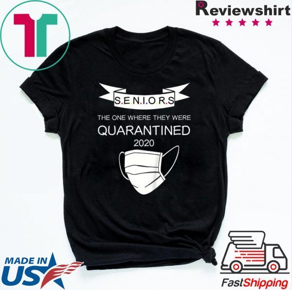 Seniors The One Where They Were Quarantined 2020 Tee T-Shirt