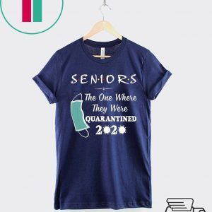 Seniors The One Where They were Quarantined 2020 Virus T-Shirt