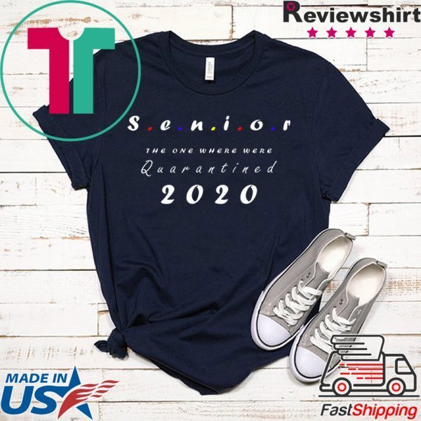 Seniors The One Where They were Quarantined 2020 Limited T-Shirts