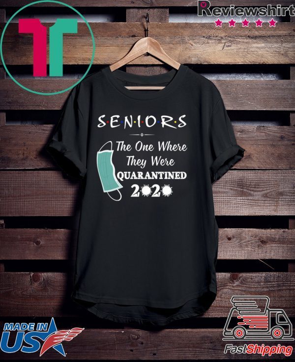 Seniors The One Where They were Quarantined 2020 Virus T-Shirt