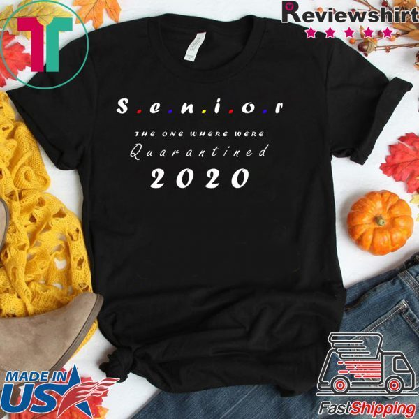 Seniors The One Where They were Quarantined 2020 Limited T-Shirts