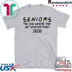 Seniors the one where they were quarantined 2020 Tee Shirts