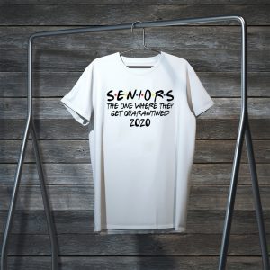 Seniors the one where they were quarantined 2020 Tee Shirts