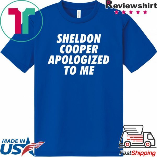 Sheldon Cooper Apologized to Me Shirt