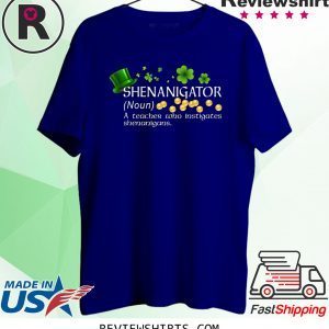 Shenanigator A Teacher Who Instigates Shenanigans 2020 TShirt