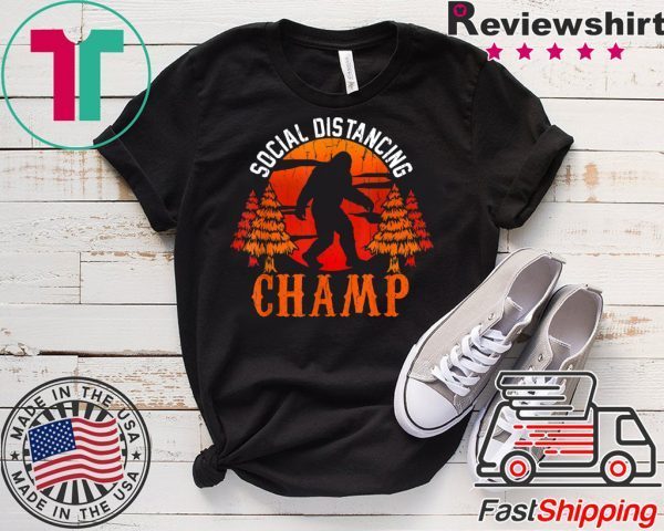 Social Distancing Champ Antisocial Introvert Funny Bigfoot T-Shirt