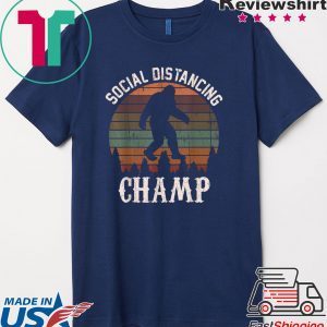 Social Distancing Champ Introvert Antisocial Funny Bigfoot Shirt