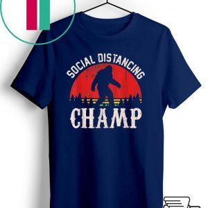 Social Distancing Champ Introvert Antisocial Bigfoot T-Shirt