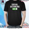 Social Distancing Mode On T-Shirts