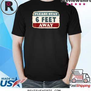 Social Distancing Please Stay 6 Feet Away Unisex T-Shirts