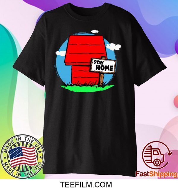 Stay Home Home of Snoopy shirt