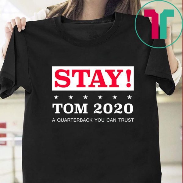 Stay Tom Brady 2020 Tee Shirt