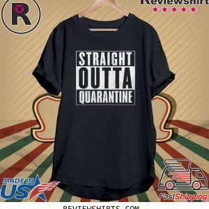 Straight Outta Quarantine Isolation Enjoy Spring Break 2020 T-Shirts