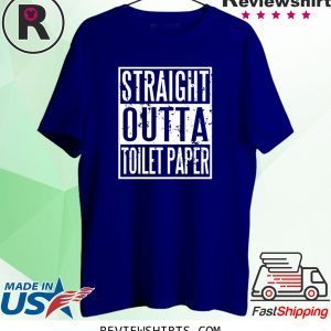 Straight Outta Toilet Paper 2020 TShirt