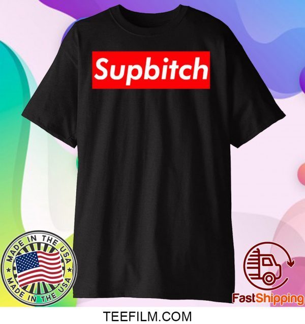 Supbitch Shirt