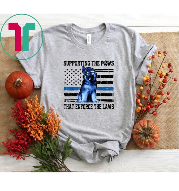 Supporting the paws that enforce the laws Police Paw dog Funny Shirt