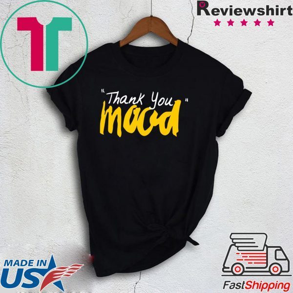 Thank you Mood Shirt