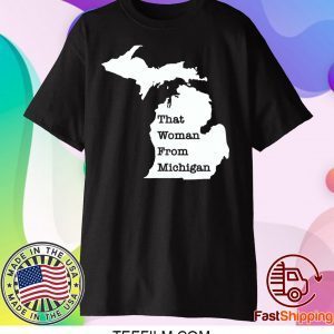 That Woman From Michigan Map Shirt