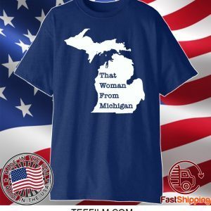 That Woman From Michigan Map Shirt