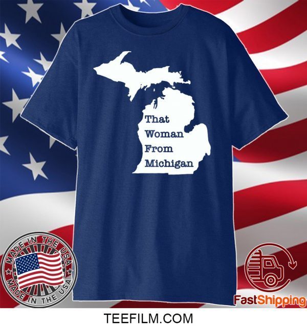 That Woman From Michigan Map Shirt