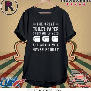 The Great Toilet Paper Shortage Of 2020 Unisex T-Shirts