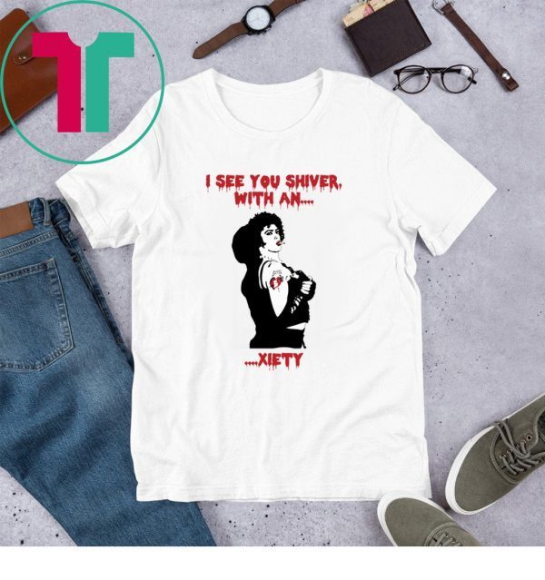 The Rocky Horror I see you shiver with an xiety unisex tshirt