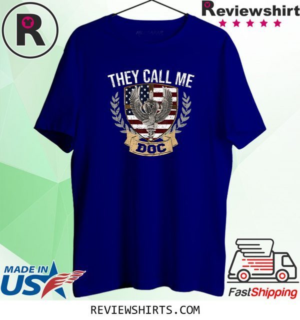 They Call Me DOC Combat Medic U.S Veteran Family Unisex T-Shirts