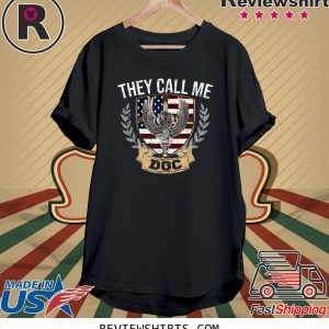 They Call Me DOC Combat Medic U.S Veteran Family Unisex T-Shirts
