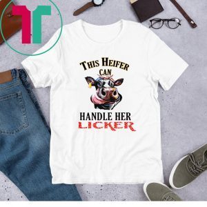 This heifer can handle her licker unisex tshirt