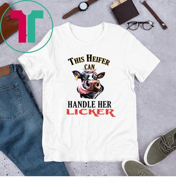 This heifer can handle her licker unisex tshirt