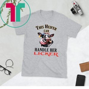 This heifer can handle her licker unisex tshirt