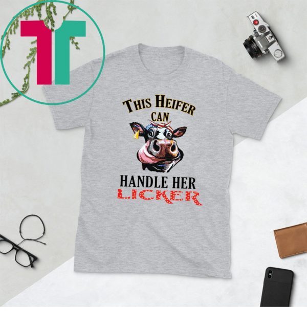 This heifer can handle her licker unisex tshirt