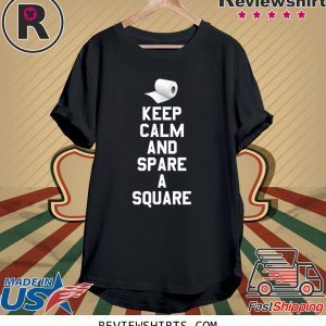 Toilet Paper Funny Keep Calm And spare a Square 2020 Shirt