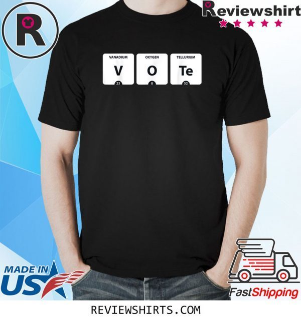 VOTE Periodic Table of Elements V-O-Te 2020 Election Tee Shirt