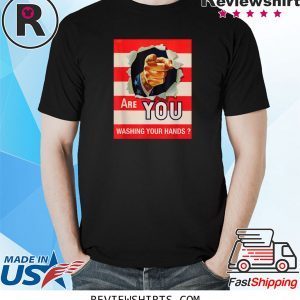 ARE YOU WASH YOUR HANDS 2020 T-Shirts