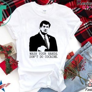 Wash your hands don’t do cocaine shirt