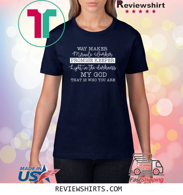 Way maker miracle worker promise keeper christian faith 2020 t-shirts