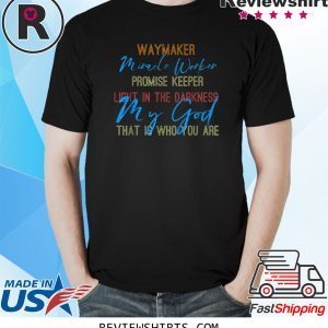 Waymaker Miracle Worker Light In This World John 3:16 T-Shirts