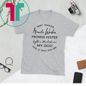 Waymaker Miracle Worker Promise Keeper Light Unisex TShirt