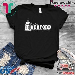 We Are Bedford Support Our First Responders Shirt