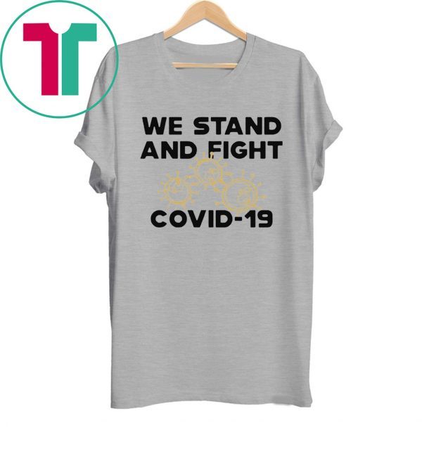 We stand and fight Covid-19 Corona T-Shirts