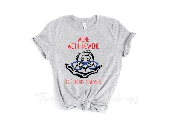 Wine with Dewine it’s 2 o’clock somewhere TShirt