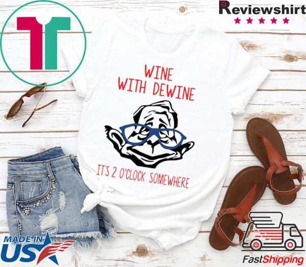 Wine with Dewine it’s 2 o’clock somewhere TShirt