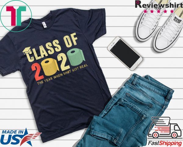 Womens Class Of 2020 The Year When Shit Got Real Social Distancing Tee Shirts